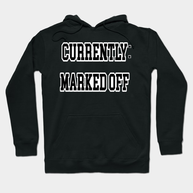 Currently Marked Off Hoodie by Orchid's Art